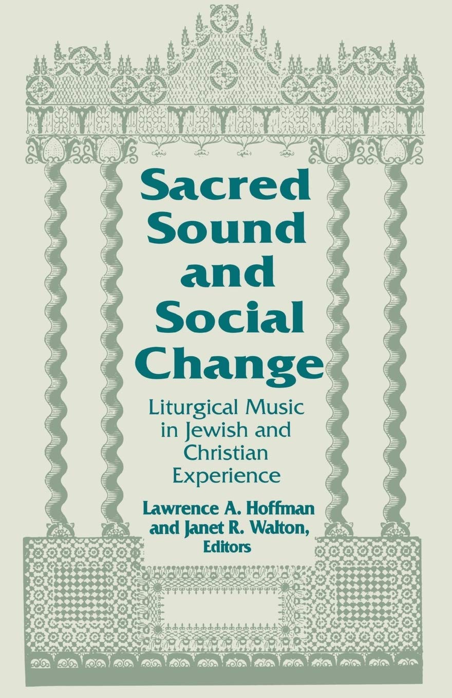 Sacred Sound and Social Change: Liturgical Music in Jewish and Christian Experience (Two Liturgical Traditions) (Two Liturgical ,Used