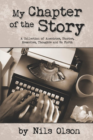 My Chapter Of The Story: A Collection Of Anecdotes, Stories, Memories, Thoughts And So Forth,Used