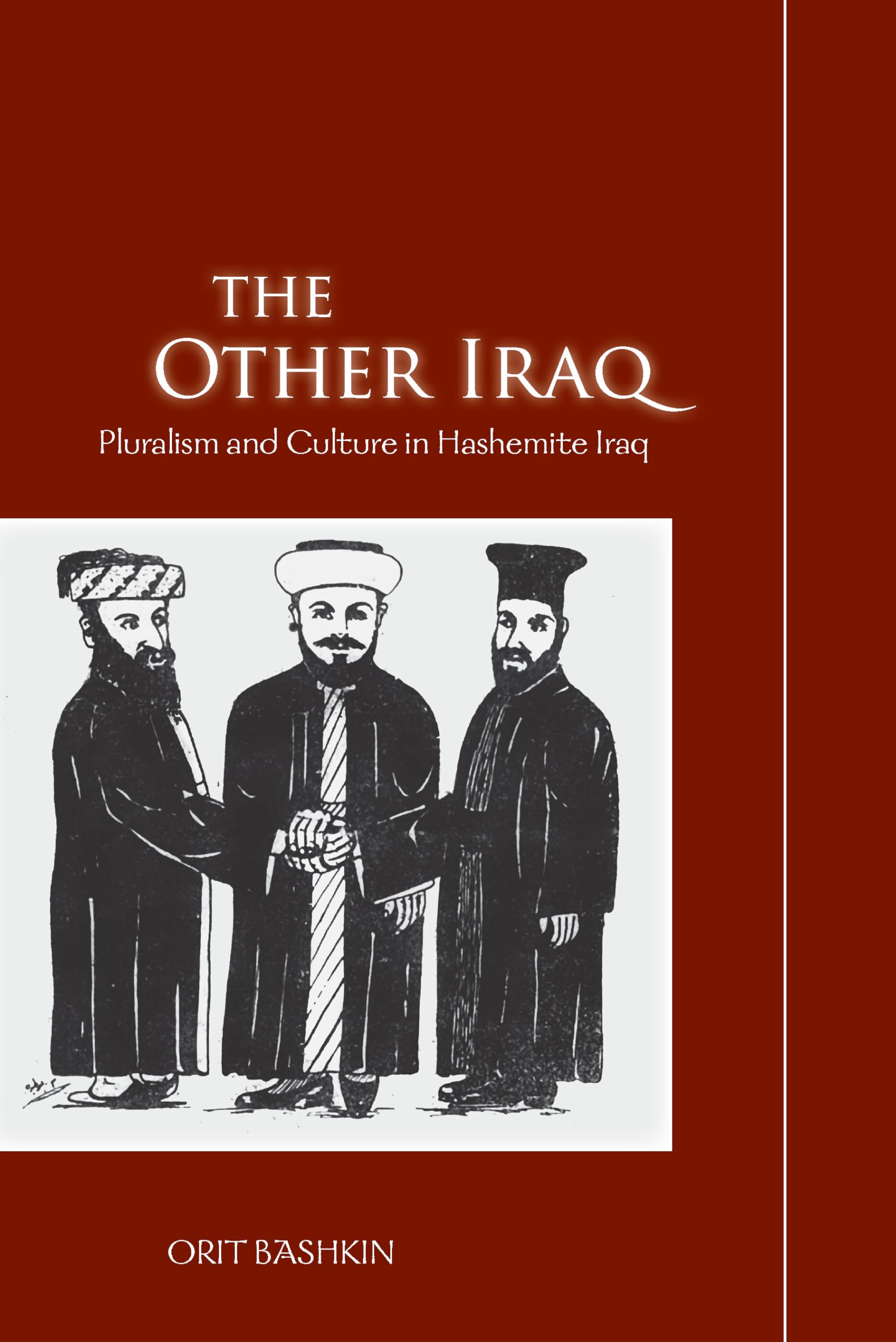The Other Iraq: Pluralism And Culture In Hashemite Iraq,New