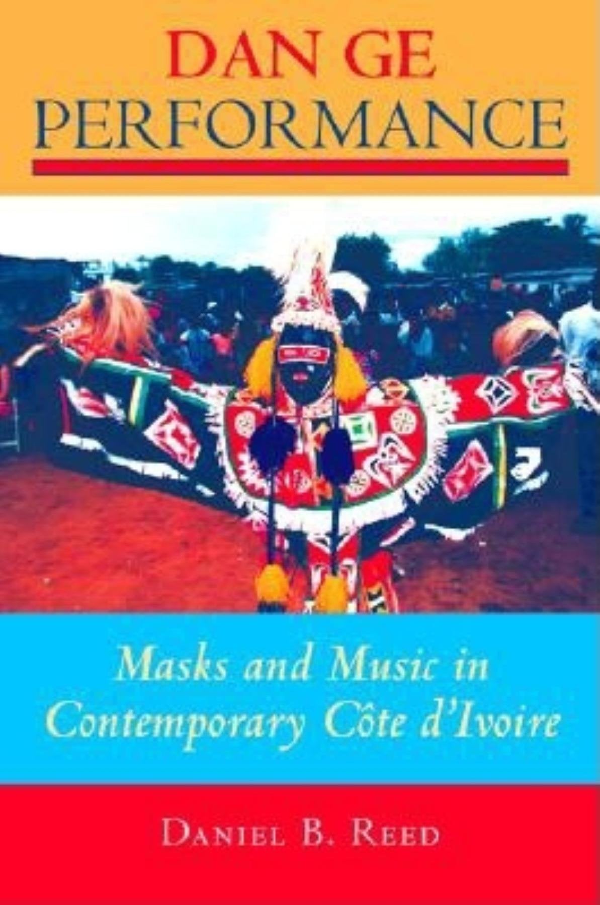 Dan Ge Performance: Masks And Music In Contemporary Cte D'Ivoire (African Expressive Cultures),Used