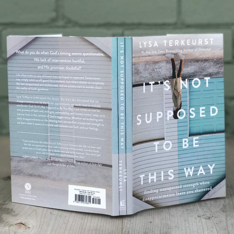 It's Not Supposed to Be This Way: Finding Unexpected Strength When Disappointments Leave You Shattered,New