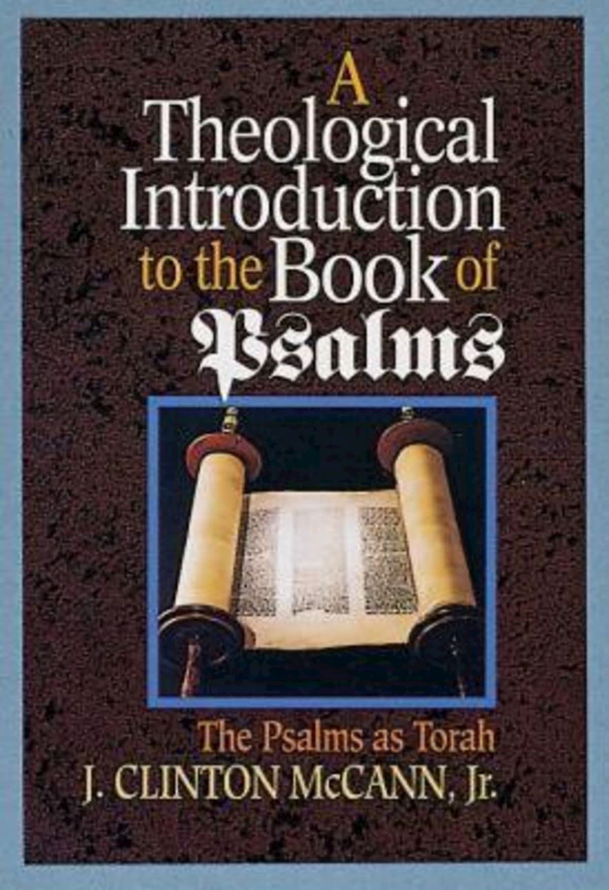 A Theological Introduction To The Book Of Psalms: The Psalms As Torah,New