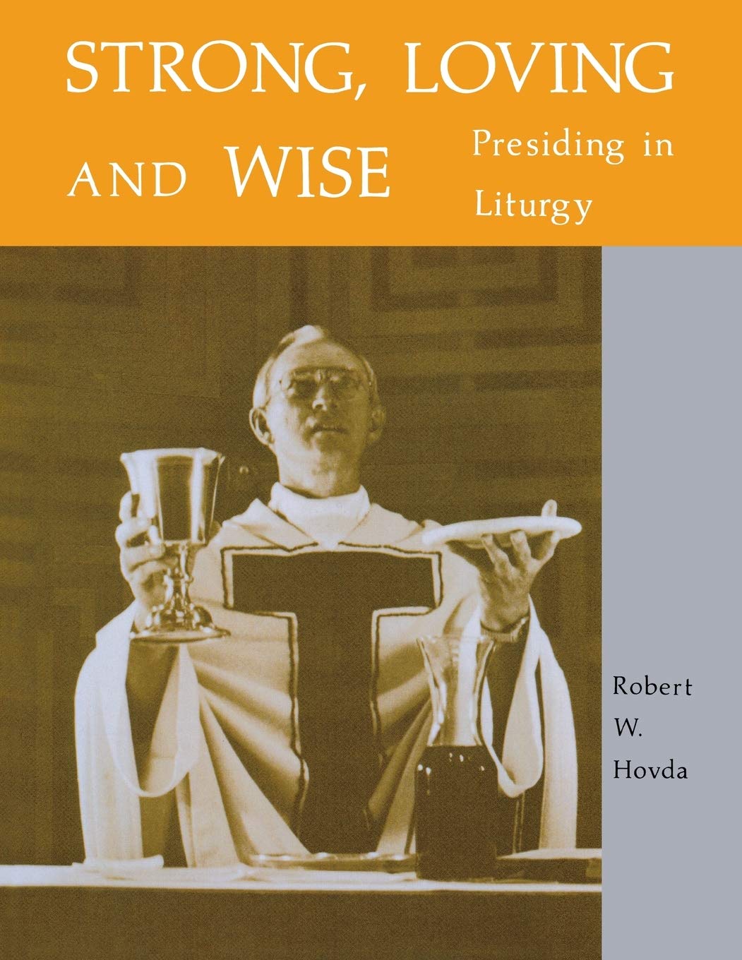 Strong, Loving And Wise: Presiding In Liturgy,New