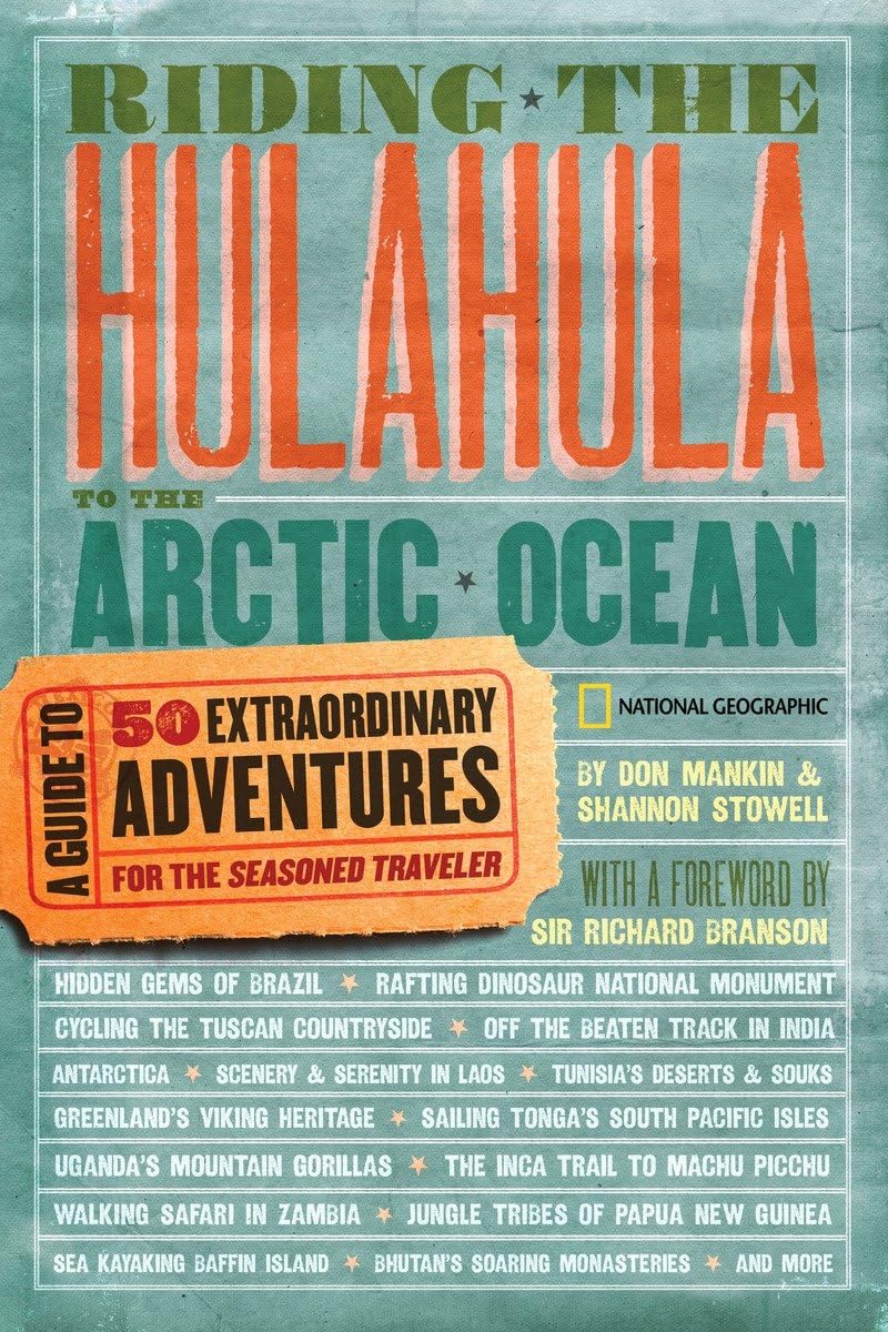 Riding the Hulahula to the Arctic Ocean: A Guide to Fifty Extraordinary Adventures for the Seasoned Traveler,Used