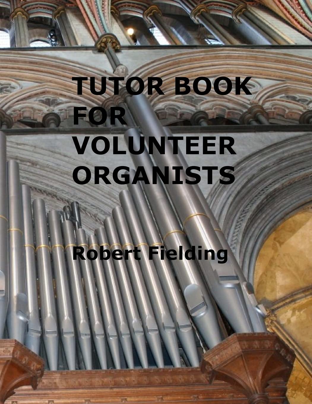Tutor Book For Volunteer Organists: A Guide For Pianists Who Have Volunteered To Play The Organ For Services In Their Church.,Used