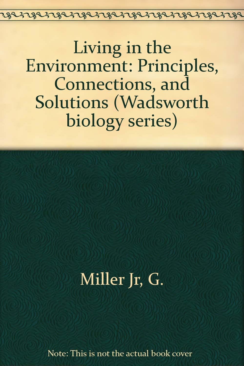 Living in the Environment (International Version): Principles, Connections, and Solutions,Used