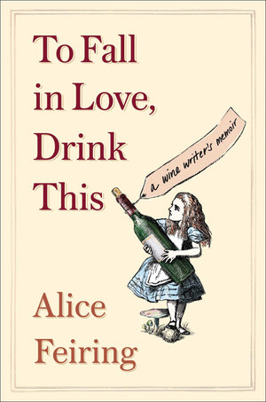 To Fall In Love, Drink This: A Wine Writer'S Memoir,Used