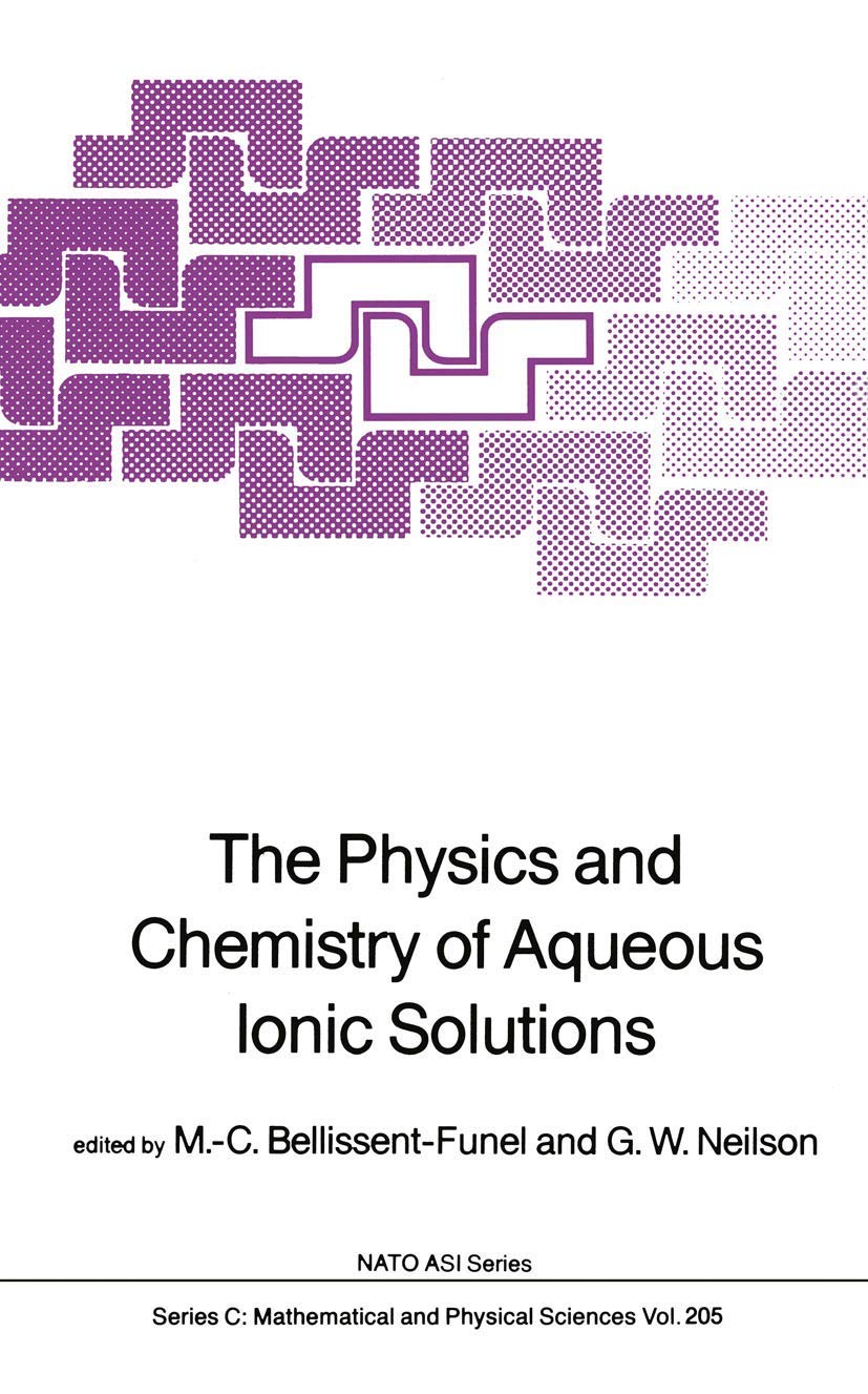 The Physics and Chemistry of Aqueous Ionic Solutions (Nato Science Series C:, 205),Used