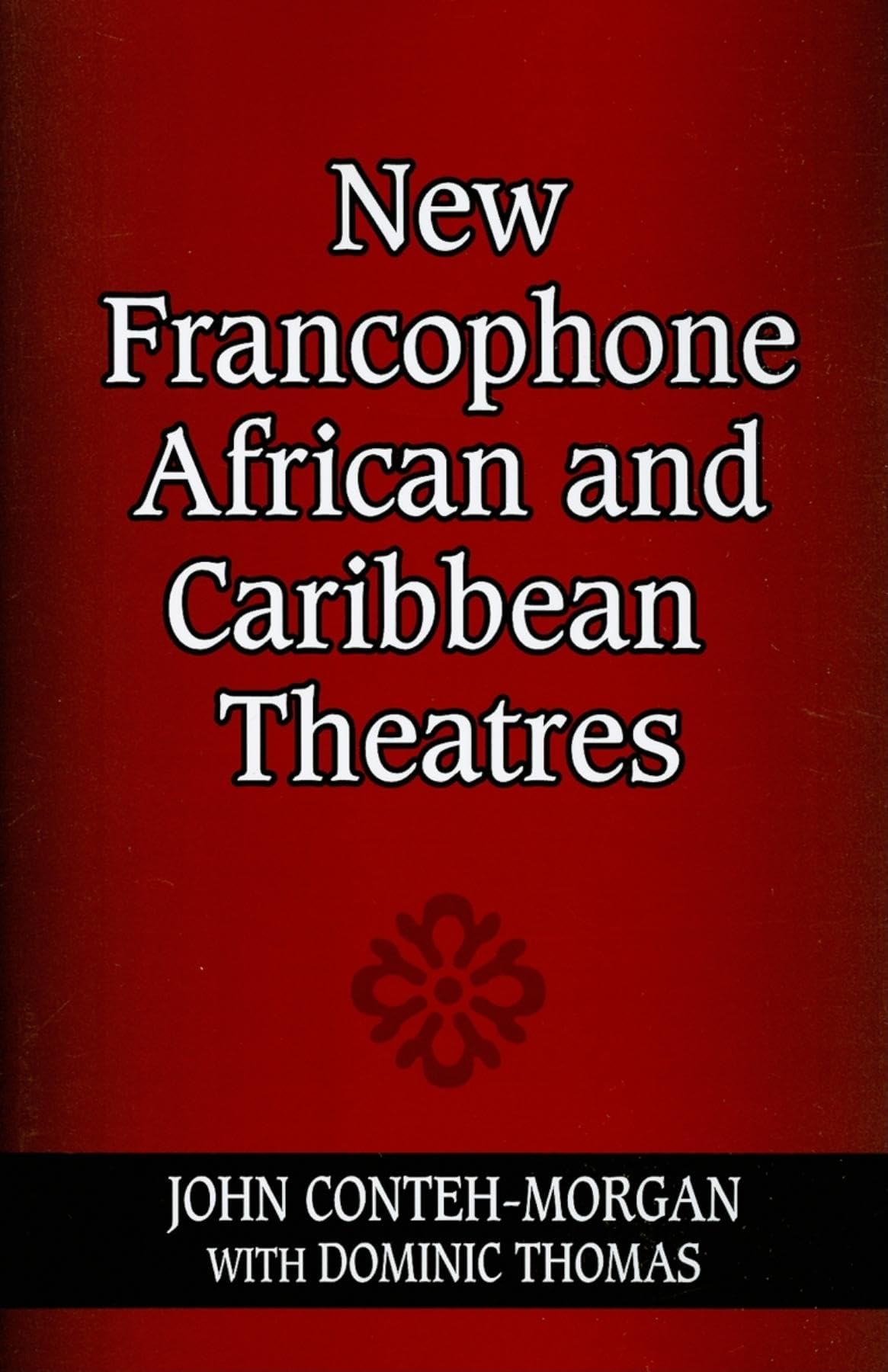 New Francophone African and Caribbean Theatres (African Expressive Cultures),Used