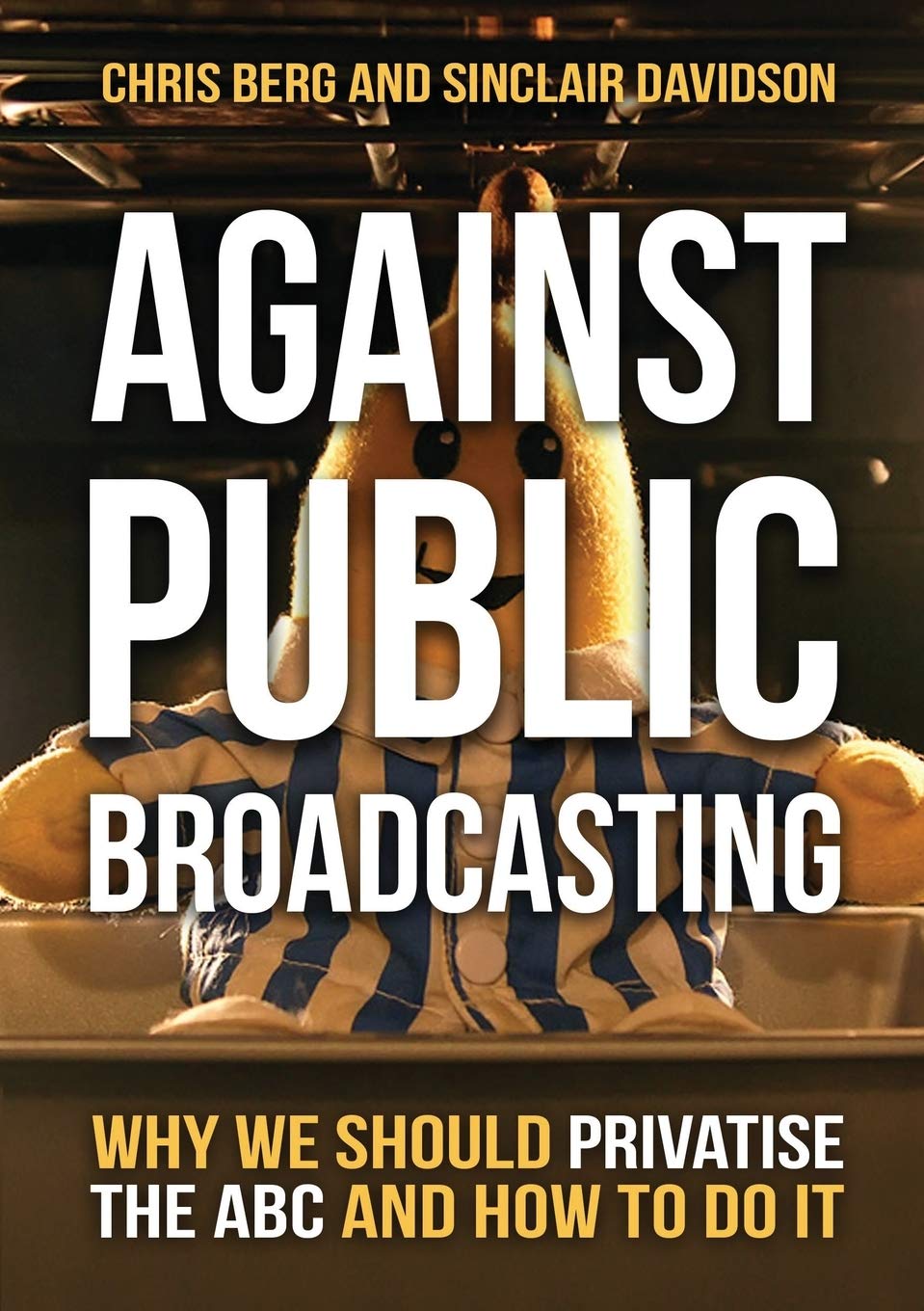 Against Public Broadcasting: Why and how we should privatise the ABC,Used