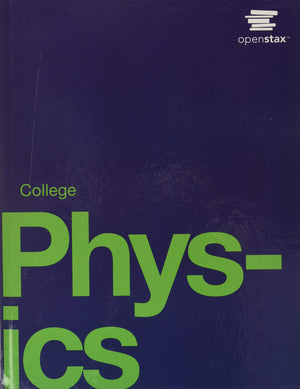 College Physics by OpenStax (hardcover version, full color),New