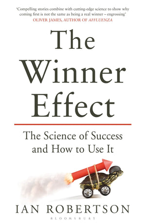 The Winner Effect: The Science Of Success And How To Use It