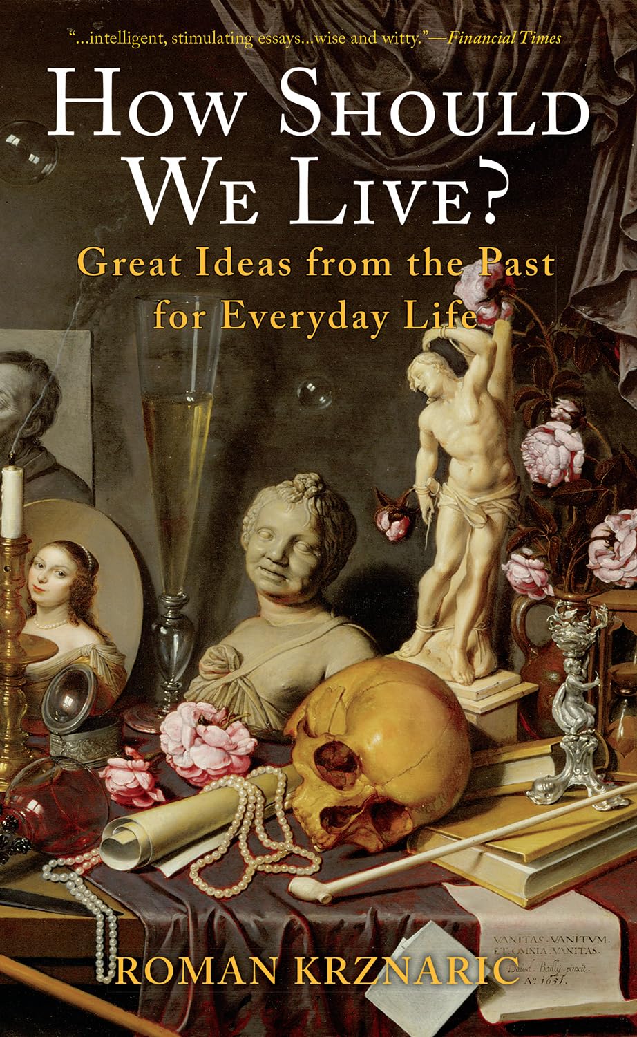 How Should We Live?: Great Ideas from the Past for Everyday Life,Used