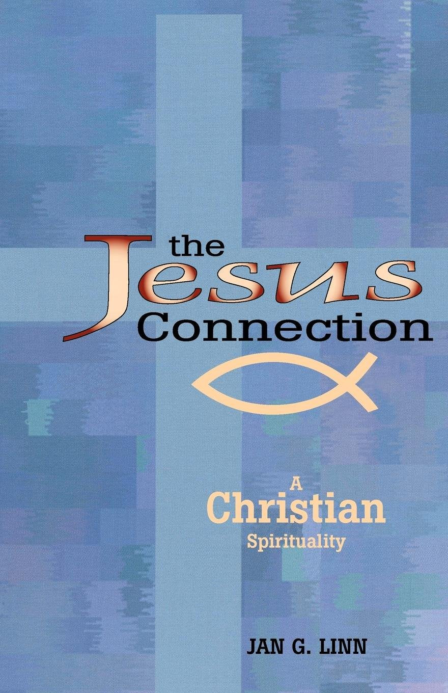 The Jesus Connection: A Christian Spirituality,New