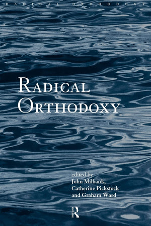 Radical Orthodoxy: A New Theology (Routledge Radical Orthodoxy),Used