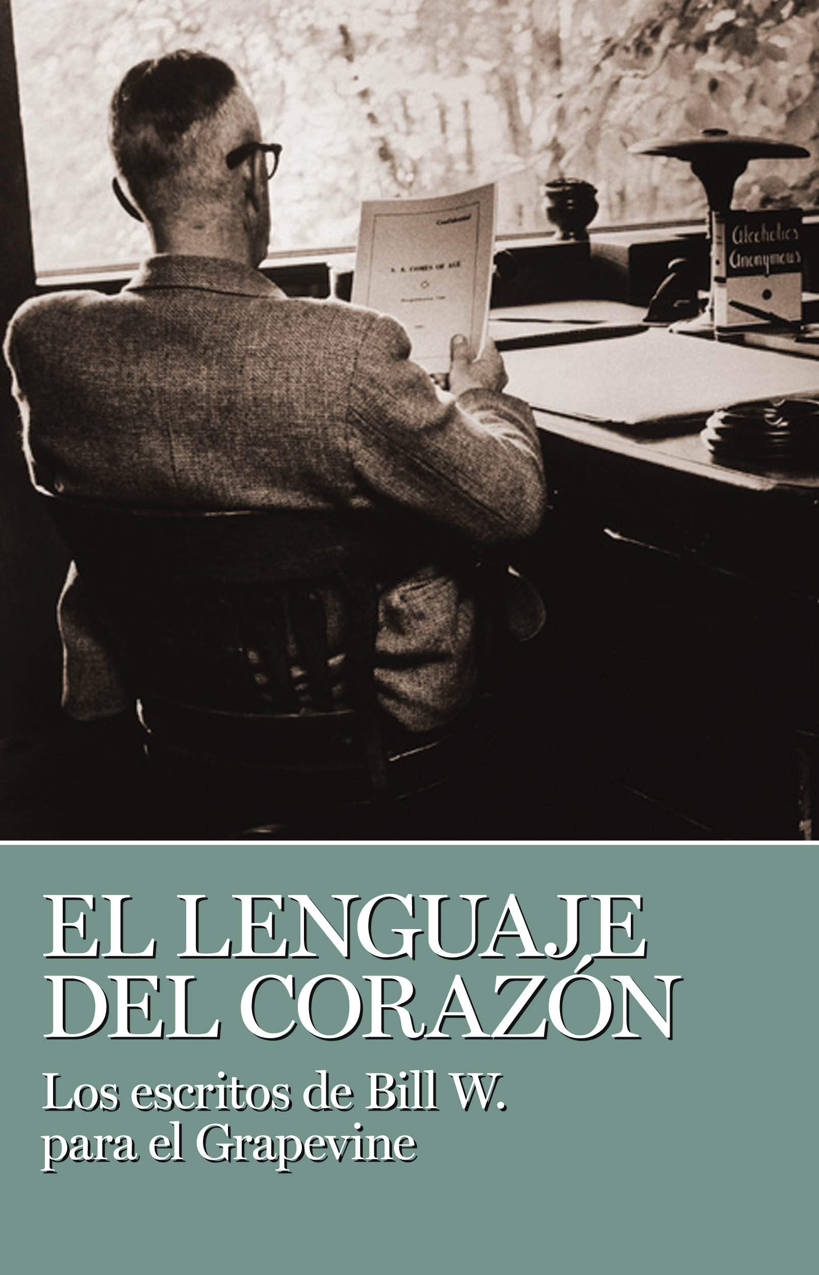 El lenguaje del corazon: Los escritos de Bill W. para el grapevine (Spanish Edition),Used
