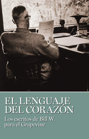 El lenguaje del corazon: Los escritos de Bill W. para el grapevine (Spanish Edition),Used
