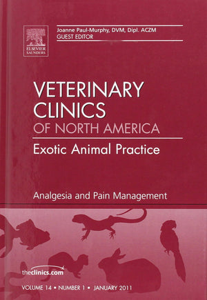 Analgesia And Pain Management, An Issue Of Veterinary Clinics: Exotic Animal Practice (Volume 141) (The Clinics: Veterinary Med