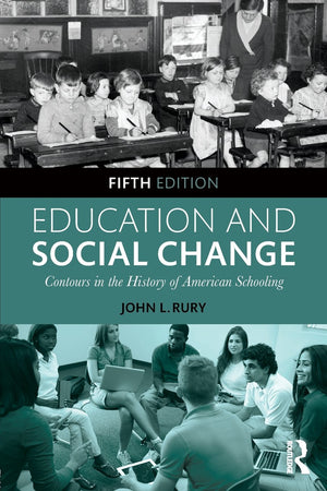 Education And Social Change: Contours In The History Of American Schooling