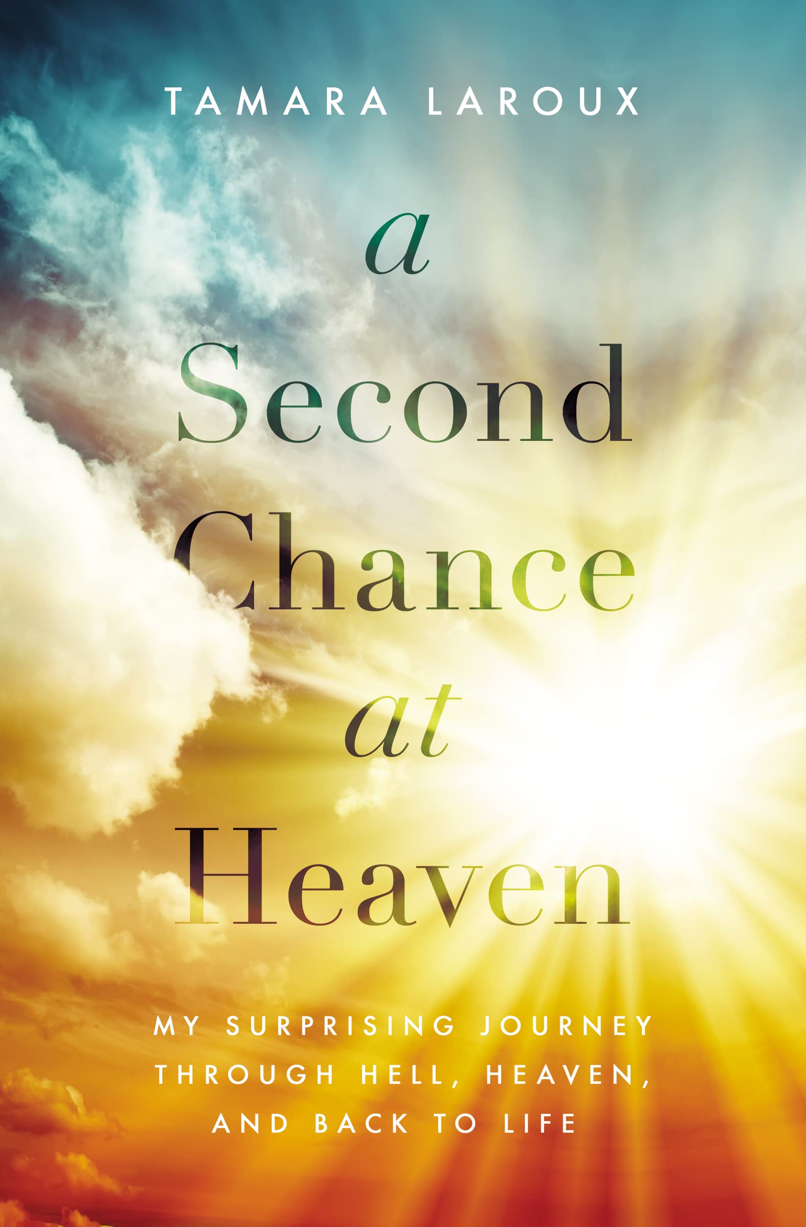 A Second Chance at Heaven: My Surprising Journey Through Hell, Heaven, and Back to Life,Used
