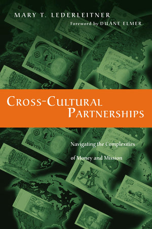 Crosscultural Partnerships: Navigating The Complexities Of Money And Mission,New