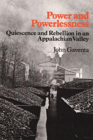 Power And Powerlessness: Quiescence & Rebellion In An Appalachian Valley-new