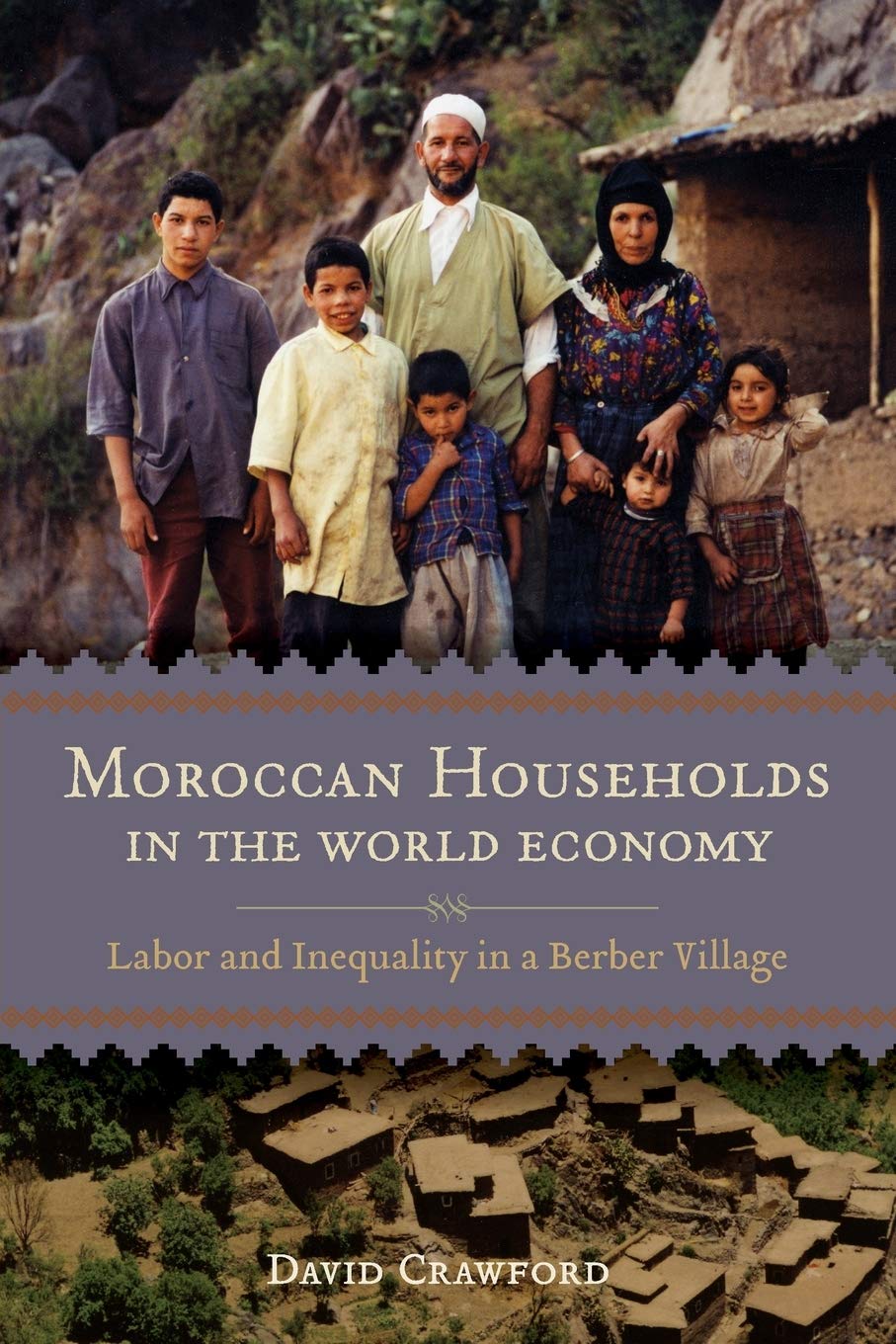 Moroccan Households in the World Economy: Labor and Inequality in a Berber Village,New