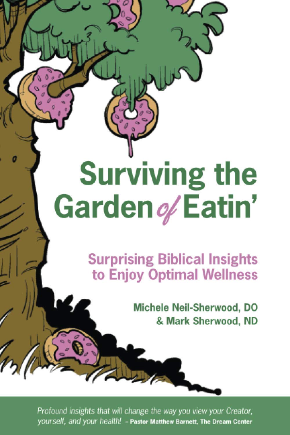 Surviving the Garden of Eatin: Surprising Biblical Insights to Enjoy Optimal Wellness,Used