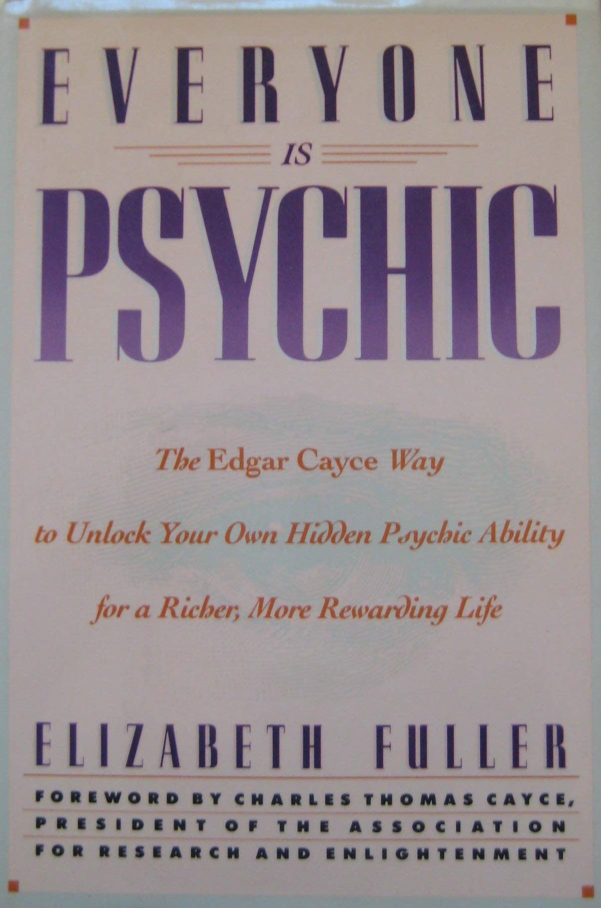 EVERYONE IS PSYCHIC: The Edgar Cayce Way to Unlock Your Own Hidden Psychic Ability for a Richer, More Rewarding Life,Used