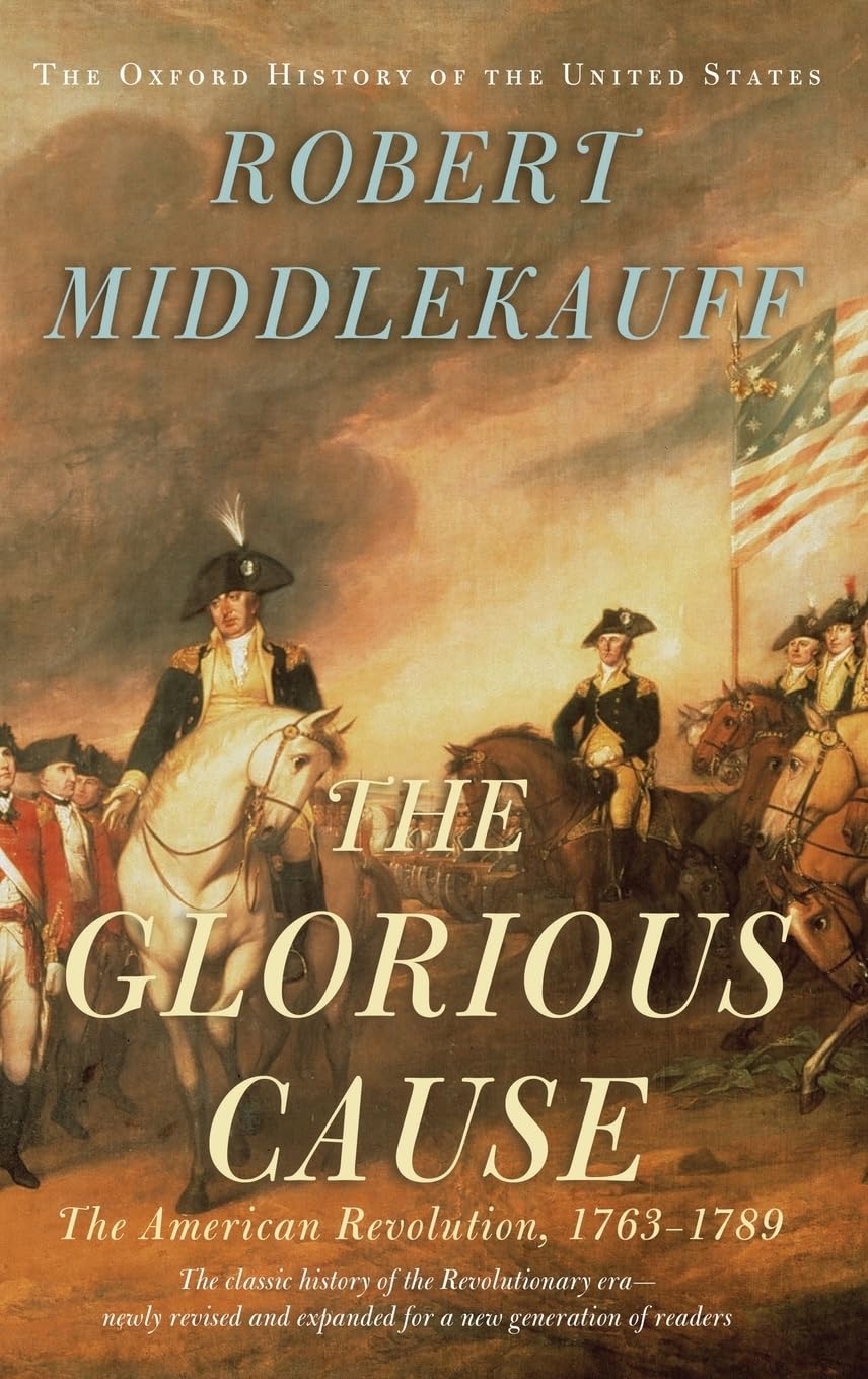 The Glorious Cause: The American Revolution, 17631789 (Oxford History Of The United States),New