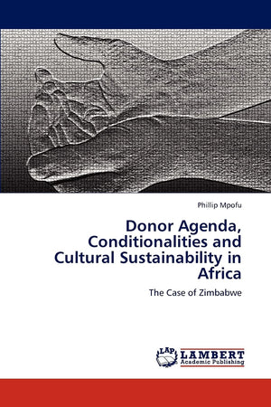 Donor Agenda, Conditionalities and Cultural Sustainability in Africa: The Case of Zimbabwe,Used