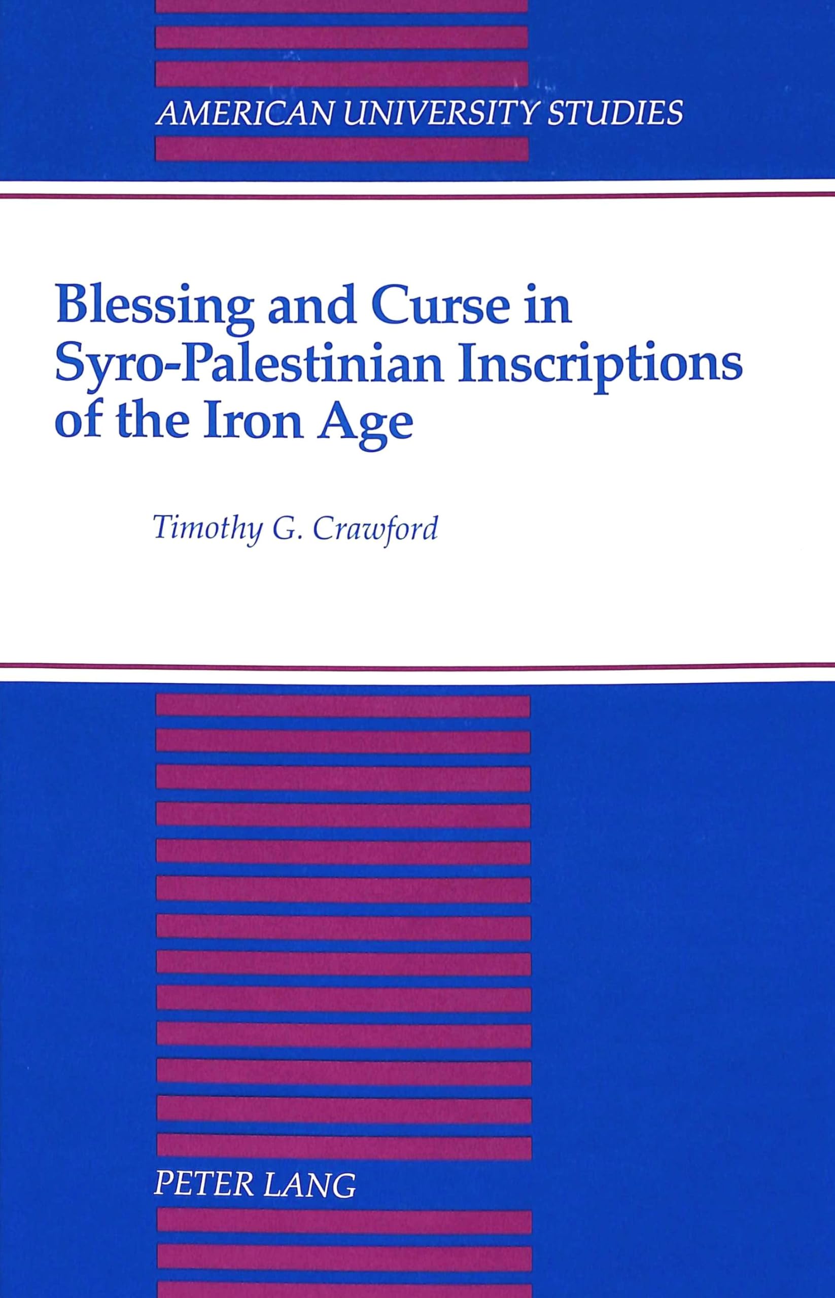 Blessing and Curse in SyroPalestinian Inscriptions of the Iron Age (American University Studies),New