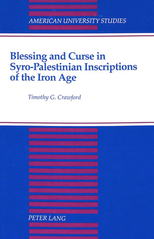 Blessing and Curse in SyroPalestinian Inscriptions of the Iron Age (American University Studies),New