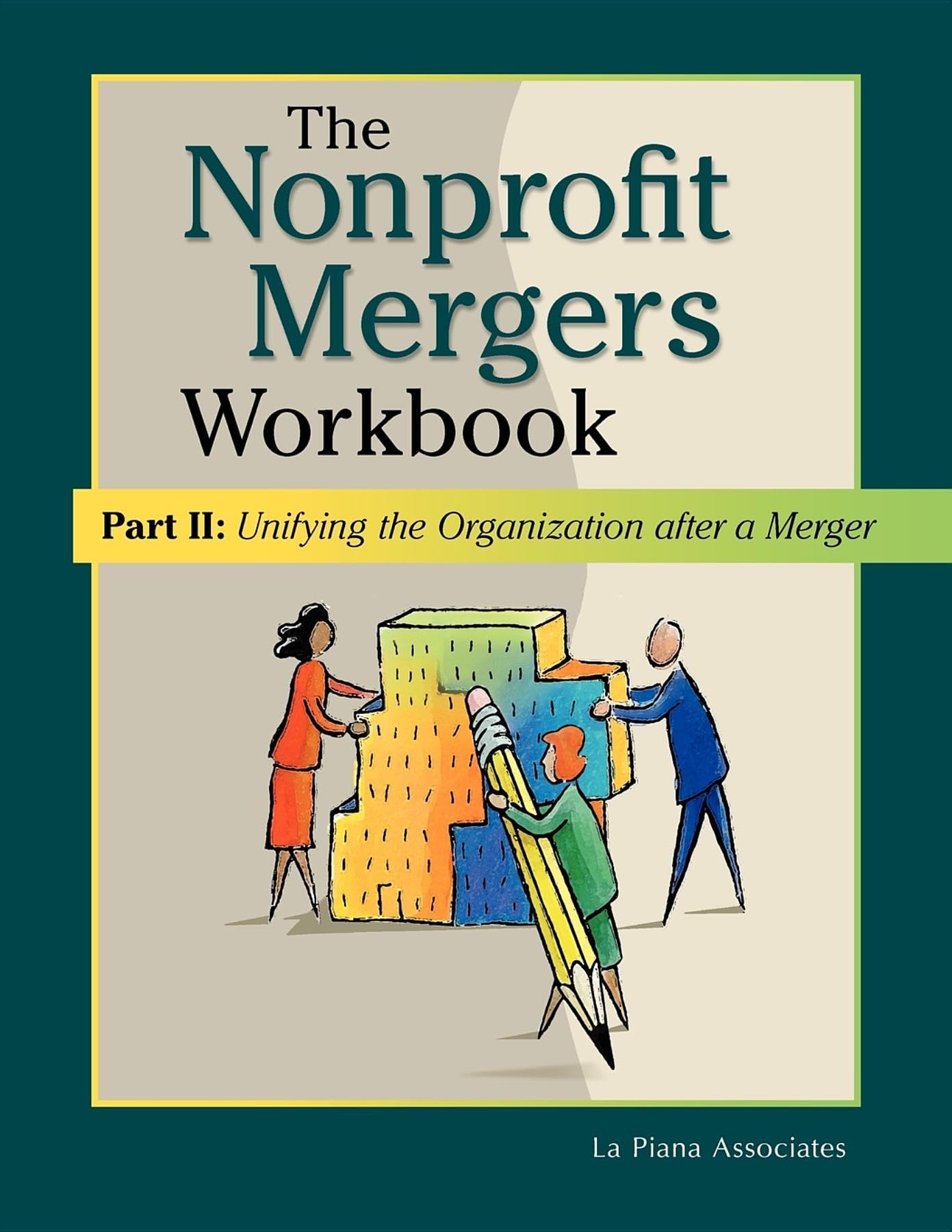 The Nonprofit Mergers Workbook Part II: Unifying the Organization after a Merger,Used