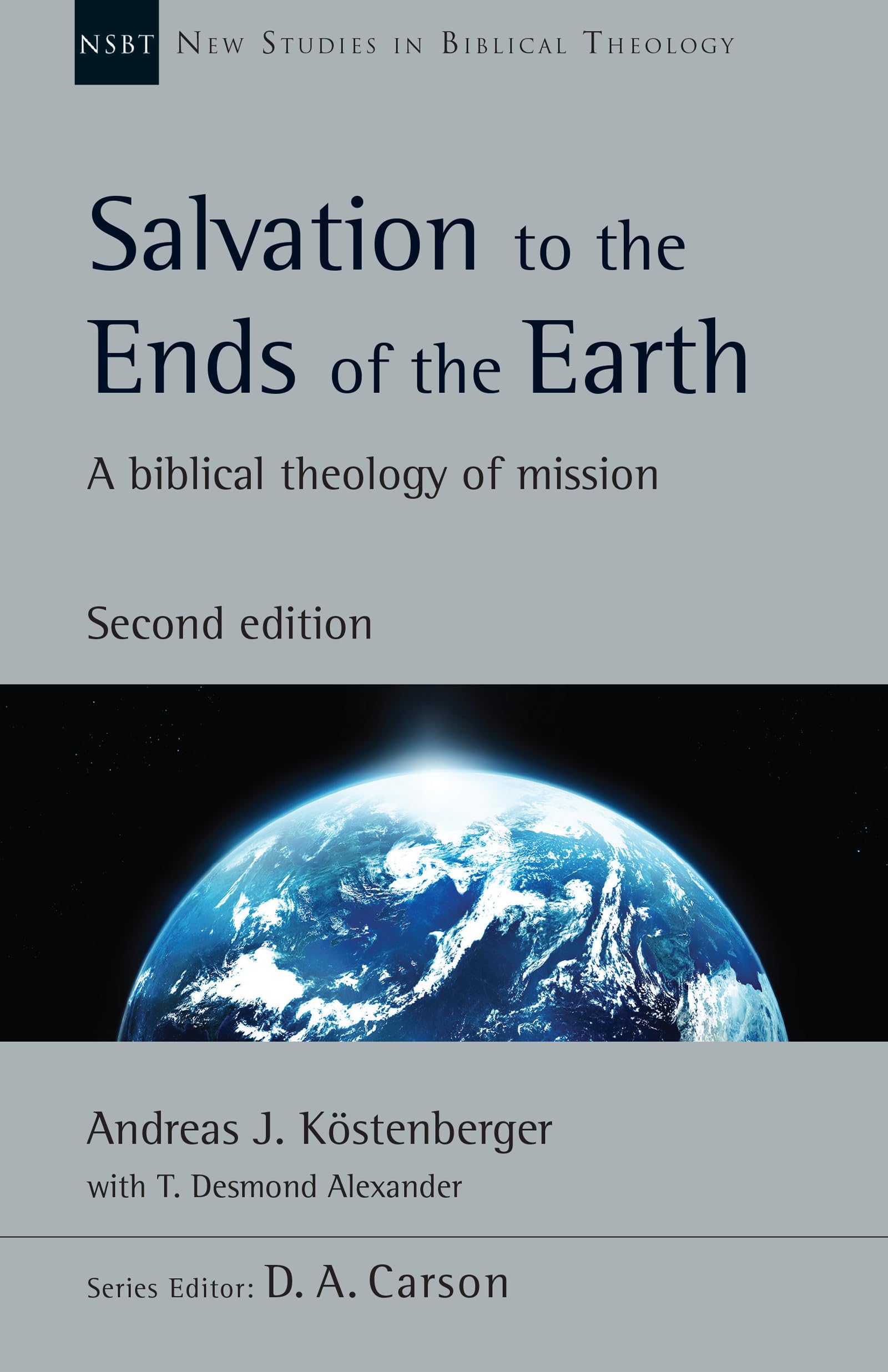 Salvation to the Ends of the Earth: A Biblical Theology of Mission (Volume 53) (New Studies in Biblical Theology),New