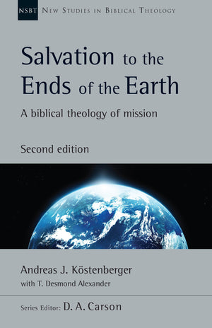 Salvation to the Ends of the Earth: A Biblical Theology of Mission (Volume 53) (New Studies in Biblical Theology),Used