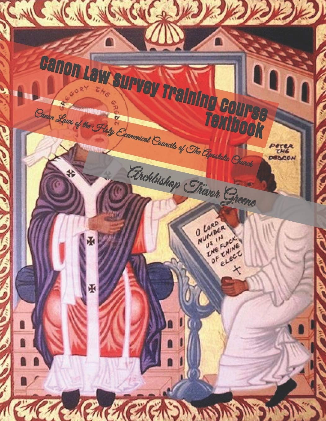Canon Law Survey Training Course Textbook: Canon Laws of the Holy Ecumenical Councils of The Apostolic Church,Used