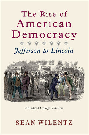 The Rise Of American Democracy: Jefferson To Lincoln