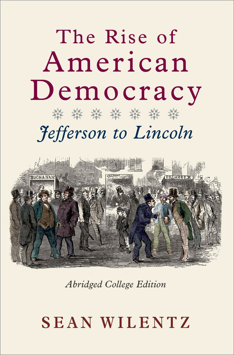 The Rise Of American Democracy: Jefferson To Lincoln