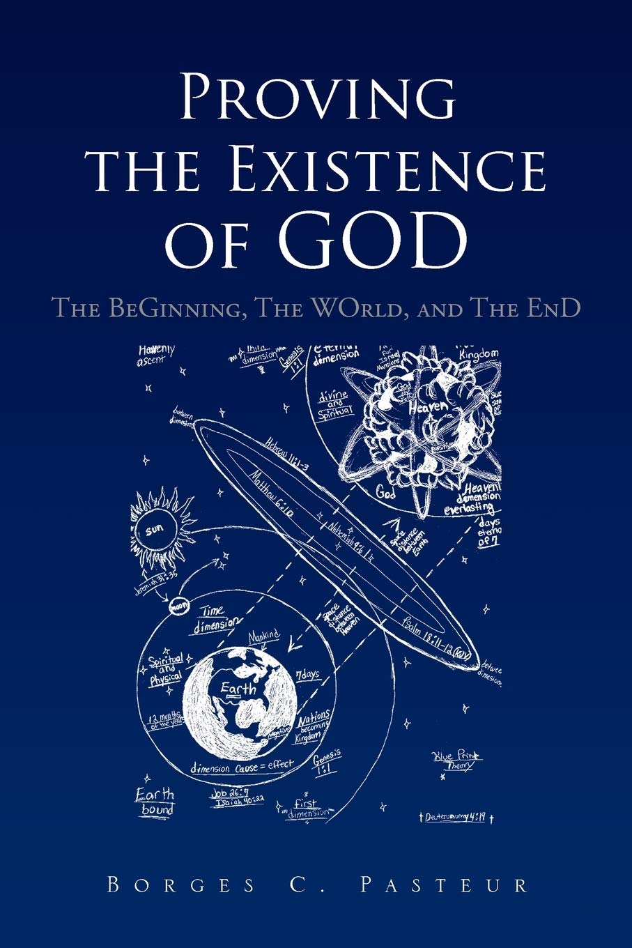 Proving the Existence of God: The BeGinnig, The WOrld, and The EnD,Used