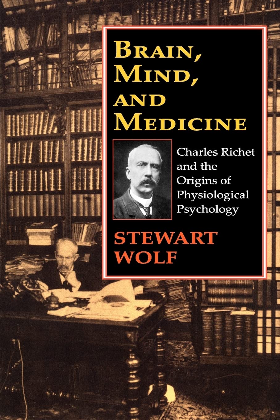 Brain, Mind, and Medicine: Charles Richet and the Origins of Physiological Psychology,Used