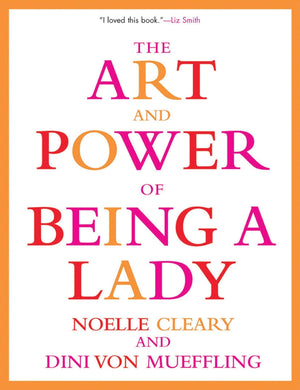 The Art and Power of Being a Lady,New