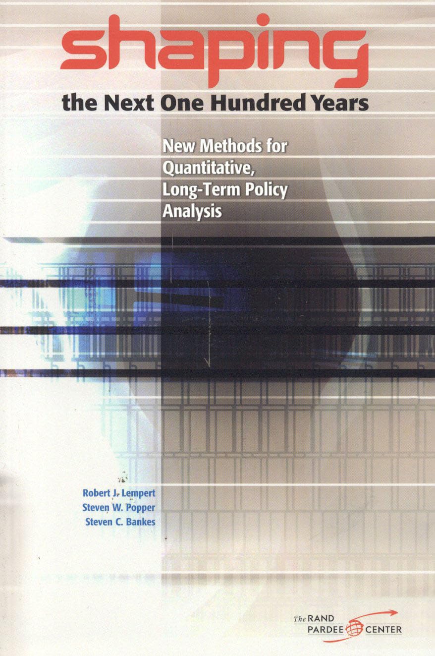 Shaping the Next One Hundred Years: New Methods for Quantitative, LongTerm Policy Analysis,Used