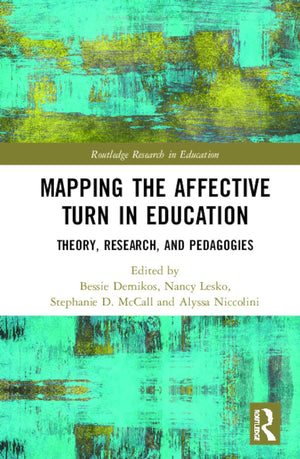 Mapping the Affective Turn in Education: Theory, Research, and Pedagogies (Routledge Research in Education),New