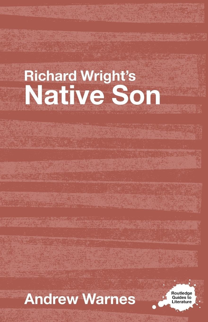 Richard Wright's Native Son: A Routledge Study Guide (Routledge Guides to Literature),Used