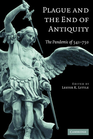 Plague And The End Of Antiquity: The Pandemic Of 541750,New