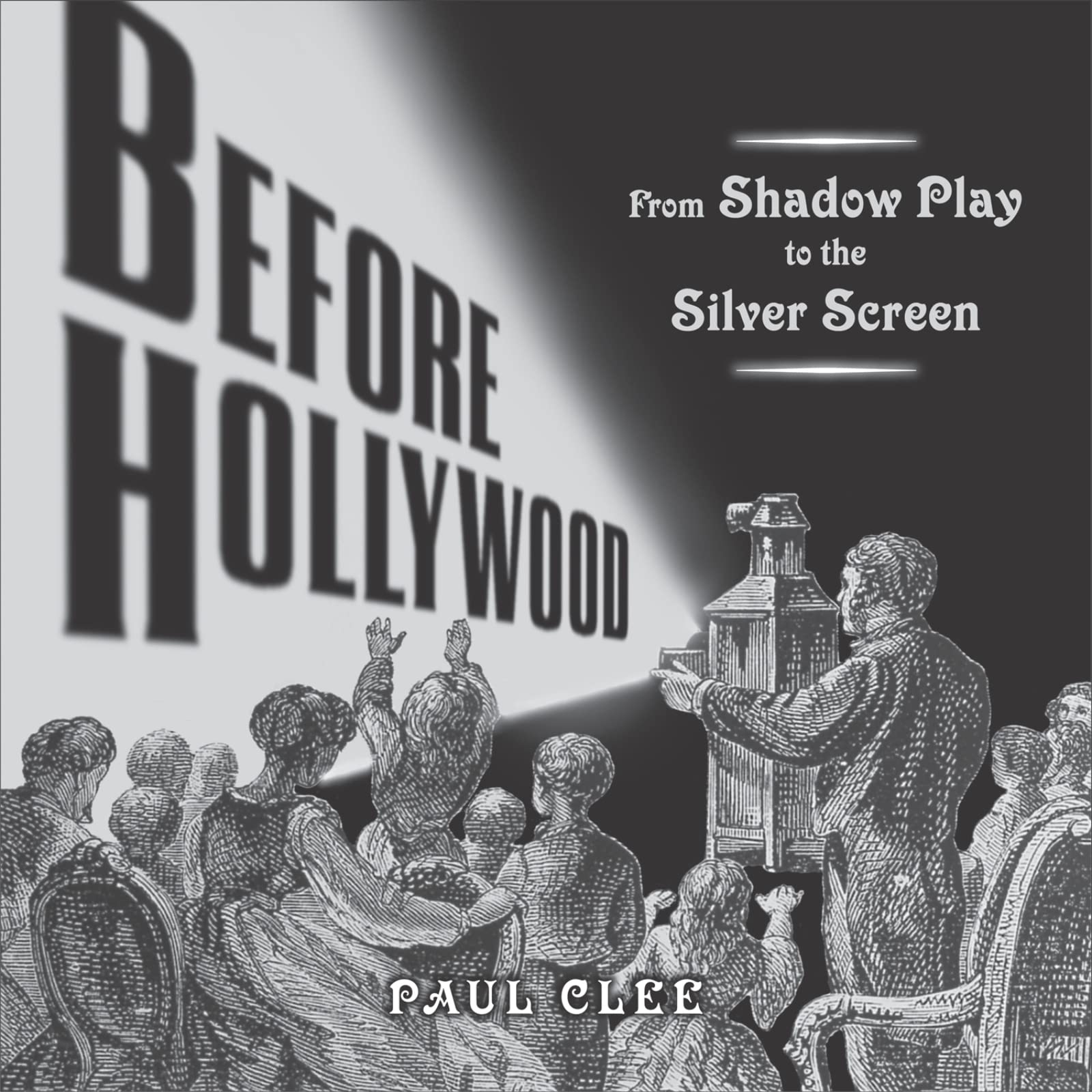 Before Hollywood: From Shadow Play to the Silver Screen,Used
