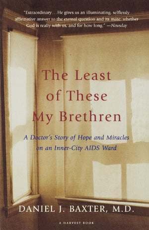 The Least of These My Brethren: A Doctor's Story of Hope and Miracles in an InnerCity AIDS Ward,Used