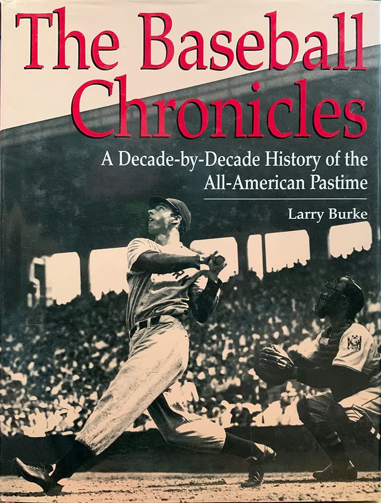 The Baseball Chronicles: A DecadeByDecade History of the AllAmerican Pastime,Used
