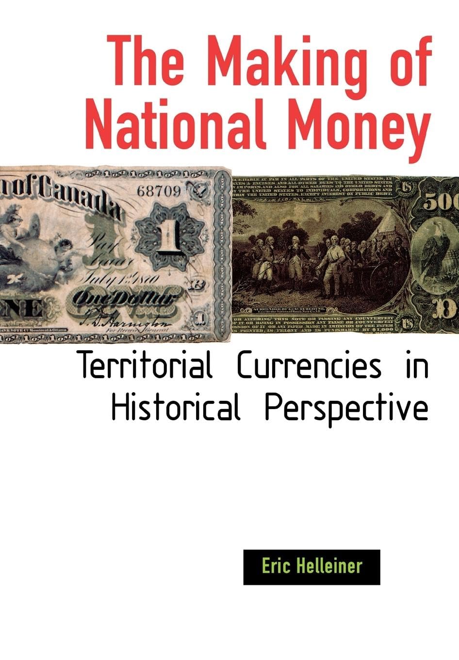 The Making Of National Money: Territorial Currencies In Historical Perspective